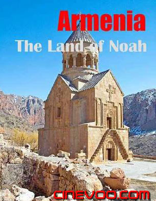Армения - Земля Ноя / ARMENIA The Land Of Noah (2008)
